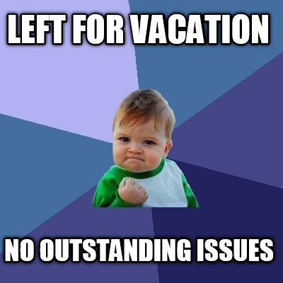 left-for-vacation-no-outstanding-issues