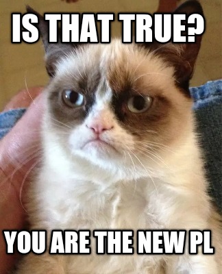 is-that-true-you-are-the-new-pl
