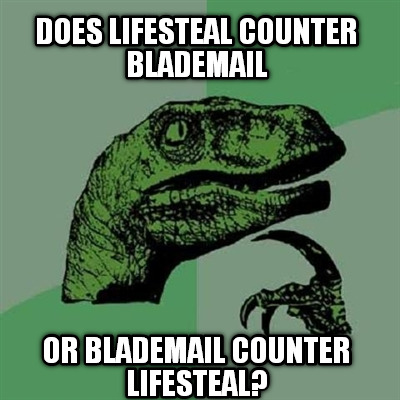 does-lifesteal-counter-blademail-or-blademail-counter-lifesteal