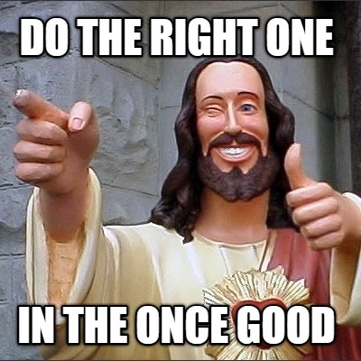 do-the-right-one-in-the-once-good