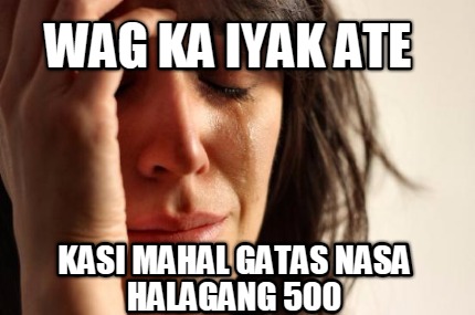 wag-ka-iyak-ate-kasi-mahal-gatas-nasa-halagang-500
