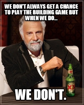 we-dont-always-get-a-chance-to-play-the-building-game-but-when-we-do...-we-dont