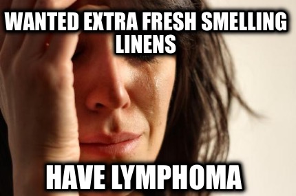 wanted-extra-fresh-smelling-linens-have-lymphoma
