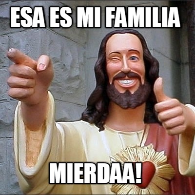 esa-es-mi-familia-mierdaa