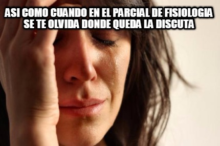 asi-como-cuando-en-el-parcial-de-fisiologia-se-te-olvida-donde-queda-la-discuta