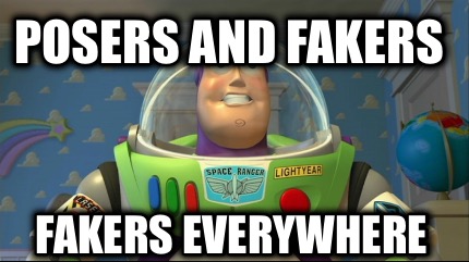 posers-and-fakers-fakers-everywhere