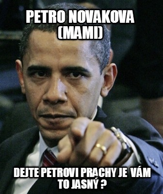petro-novakova-mami-dejte-petrovi-prachy-je-vm-to-jasn-