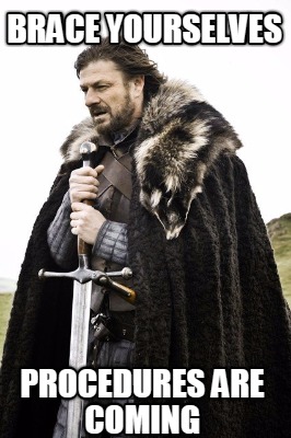brace-yourselves-procedures-are-coming