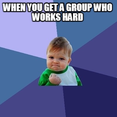 when-you-get-a-group-who-works-hard
