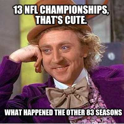 13-nfl-championships-thats-cute.-what-happened-the-other-83-seasons