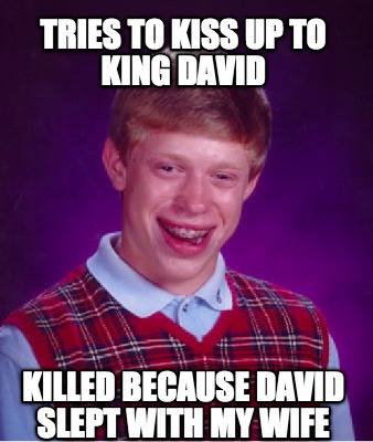 tries-to-kiss-up-to-king-david-killed-because-david-slept-with-my-wife