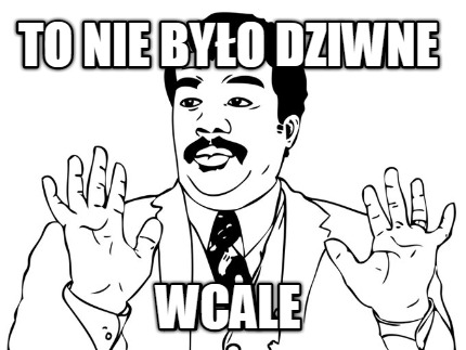 to-nie-byo-dziwne-wcale