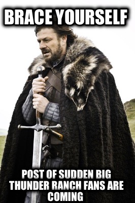 brace-yourself-post-of-sudden-big-thunder-ranch-fans-are-coming