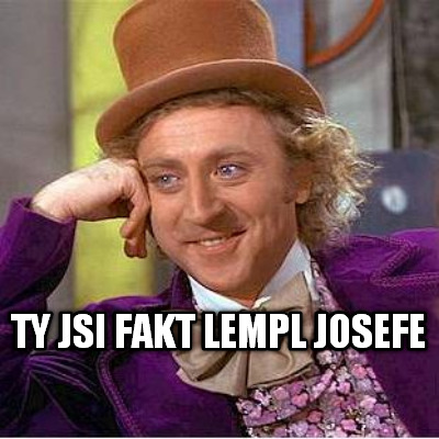 ty-jsi-fakt-lempl-josefe