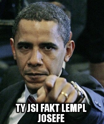 ty-jsi-fakt-lempl-josefe2
