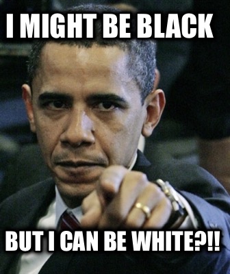 i-might-be-black-but-i-can-be-white
