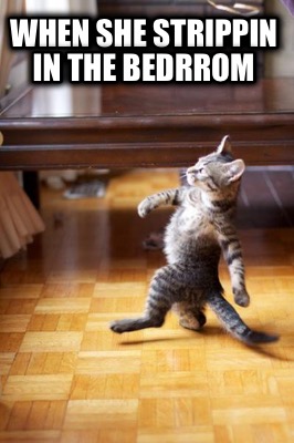 when-she-strippin-in-the-bedrrom