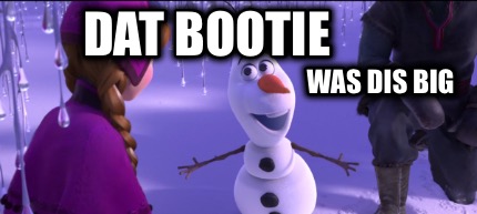 dat-bootie-was-dis-big