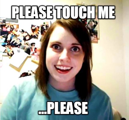 please-touch-me-...please