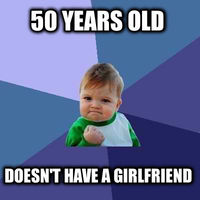 50-years-old-doesnt-have-a-girlfriend