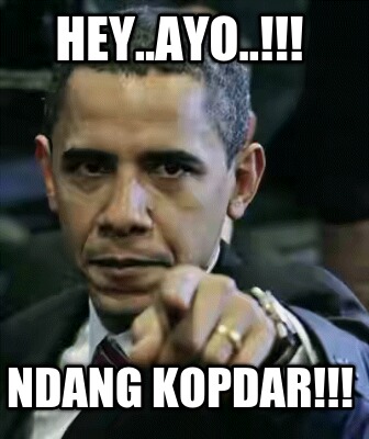 hey..ayo..-ndang-kopdar
