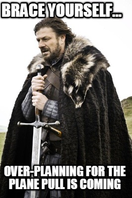 brace-yourself...-over-planning-for-the-plane-pull-is-coming