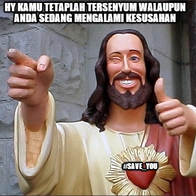 hy-kamu-tetaplah-tersenyum-walaupun-anda-sedang-mengalami-kesusahan-save_you