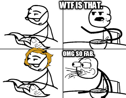 wtf-is-that.-omg-so-fab