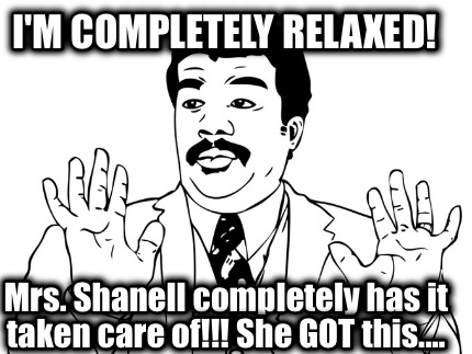 im-completely-relaxed-mrs.-shanell-completely-has-it-taken-care-of-she-got-this