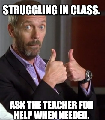 struggling-in-class.-ask-the-teacher-for-help-when-needed7