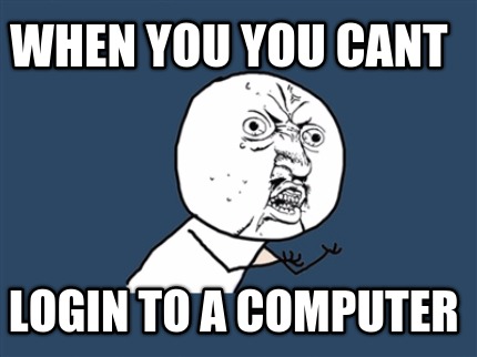 when-you-you-cant-login-to-a-computer