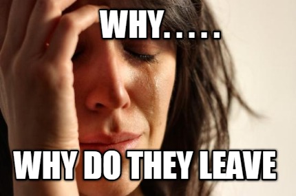 why.-.-.-.-.-why-do-they-leave
