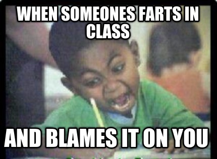 when-someones-farts-in-class-and-blames-it-on-you