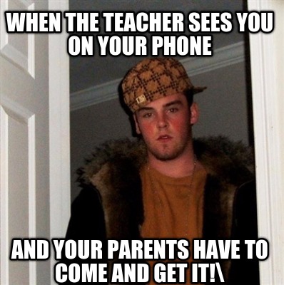 when-the-teacher-sees-you-on-your-phone-and-your-parents-have-to-come-and-get-it