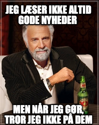 jeg-lser-ikke-altid-gode-nyheder-men-nr-jeg-gr-tror-jeg-ikke-p-dem