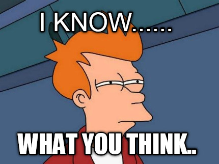 i-know......-what-you-think