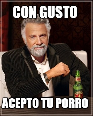 con-gusto-acepto-tu-porro