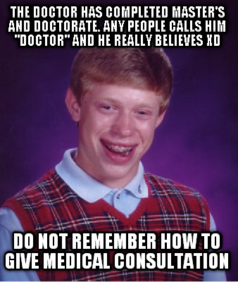 the-doctor-has-completed-masters-and-doctorate.-any-people-calls-him-doctor-and-