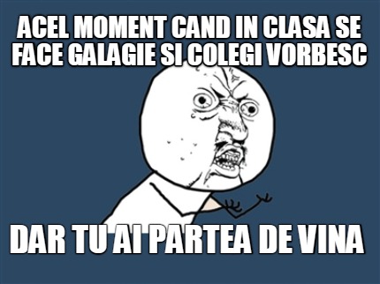 acel-moment-cand-in-clasa-se-face-galagie-si-colegi-vorbesc-dar-tu-ai-partea-de-