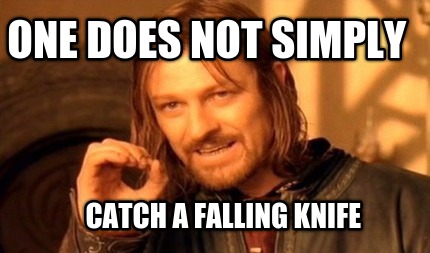 one-does-not-simply-catch-a-falling-knife