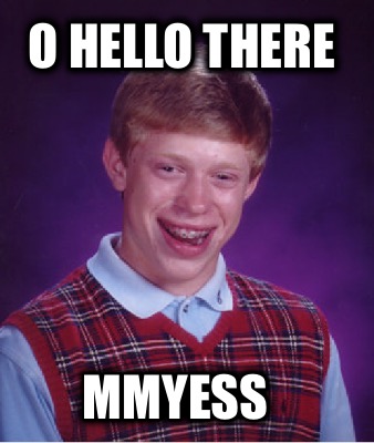 o-hello-there-mmyess