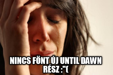 nincs-fnt-j-until-dawn-rsz-