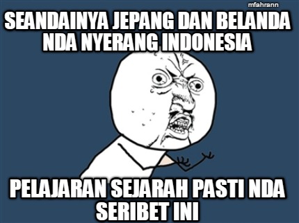 seandainya-jepang-dan-belanda-nda-nyerang-indonesia-pelajaran-sejarah-pasti-nda-