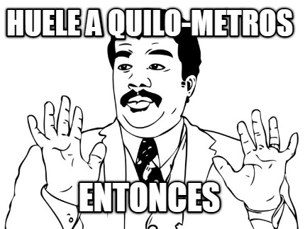 huele-a-quilo-metros-entonces