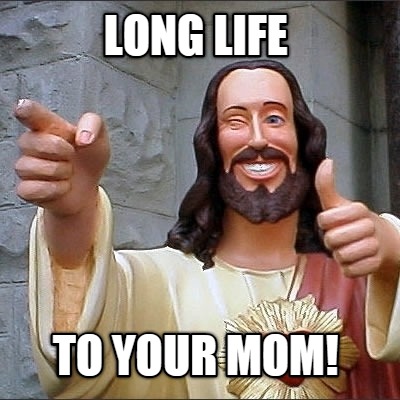 long-life-to-your-mom1