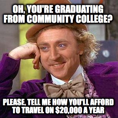 oh-youre-graduating-from-community-college-please-tell-me-how-youll-afford-to-tr