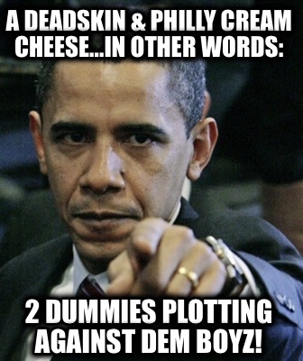 a-deadskin-philly-cream-cheese...in-other-words-2-dummies-plotting-against-dem-b