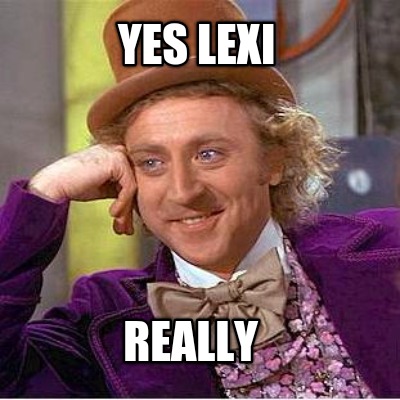 yes-lexi-really