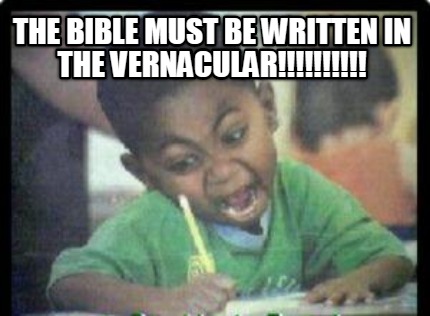 the-bible-must-be-written-in-the-vernacular