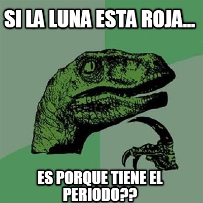 si-la-luna-esta-roja...-es-porque-tiene-el-periodo
